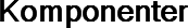Komponenter