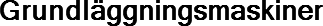 Grundläggningsmaskiner