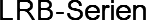LRB-Serien