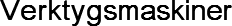 Verktygsmaskiner